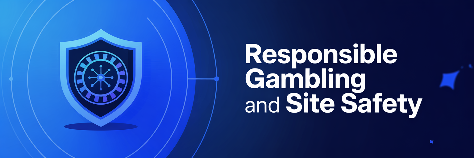 Responsible Gambling and Site Safety